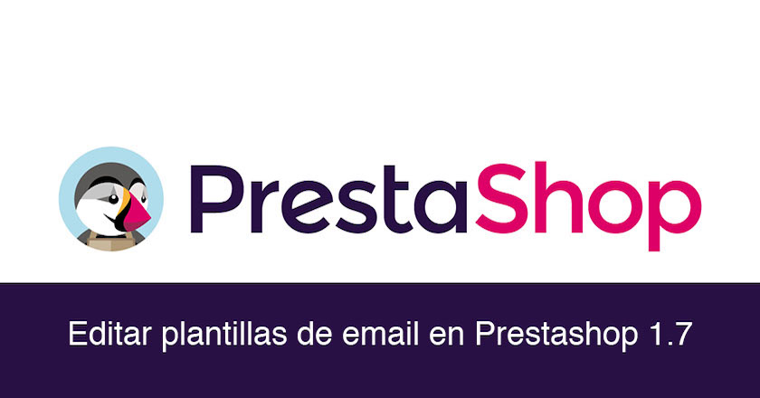 Consejos y pasos a seguir para editar los emails en Prestashop 1.7