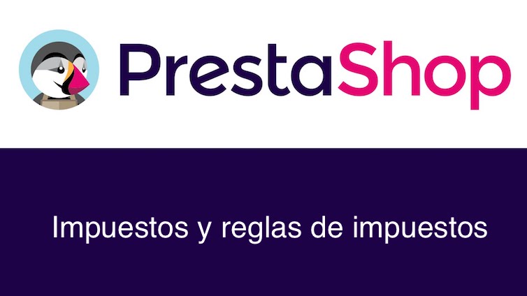 Cómo configurar reglas de impuestos por países en Prestashop