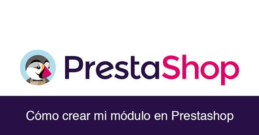 Pasos que debes seguir para crear un módulo básico en Prestashop