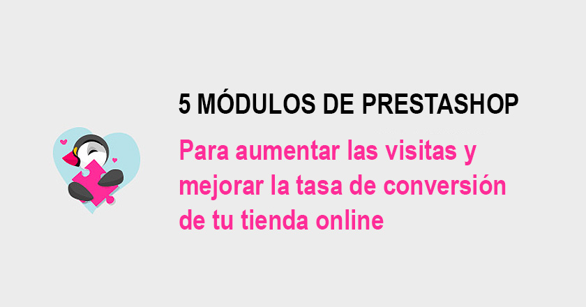 5 módulos de Prestashop para mejorar la tasa de conversión de tu tienda