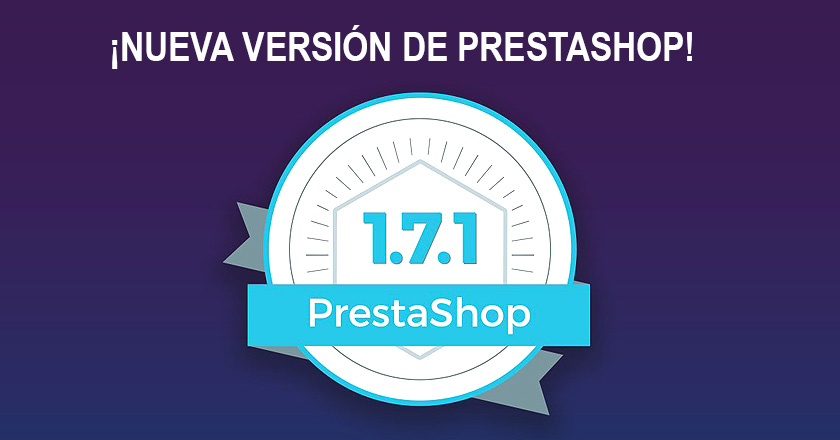 ¡Ya está disponible la versión 1.7.1.0 de Prestashop!