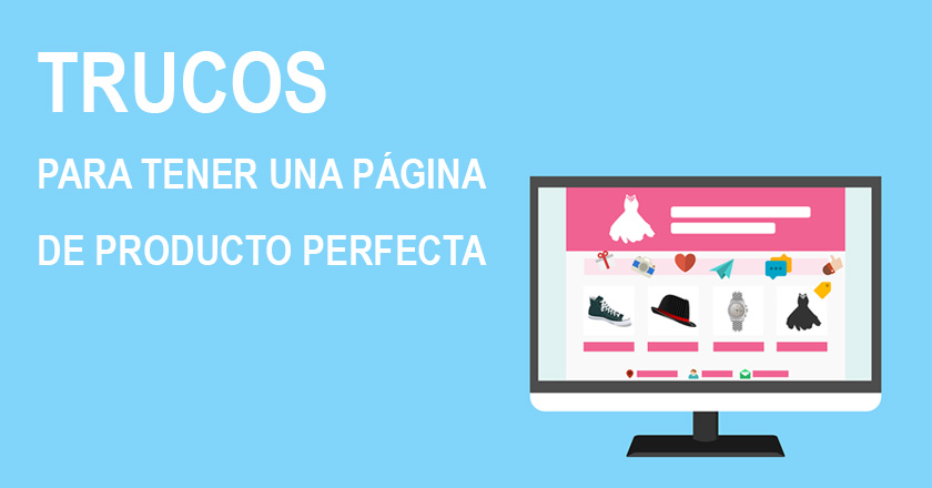 Trucos para tener la página de producto perfecta en tu ecommerce