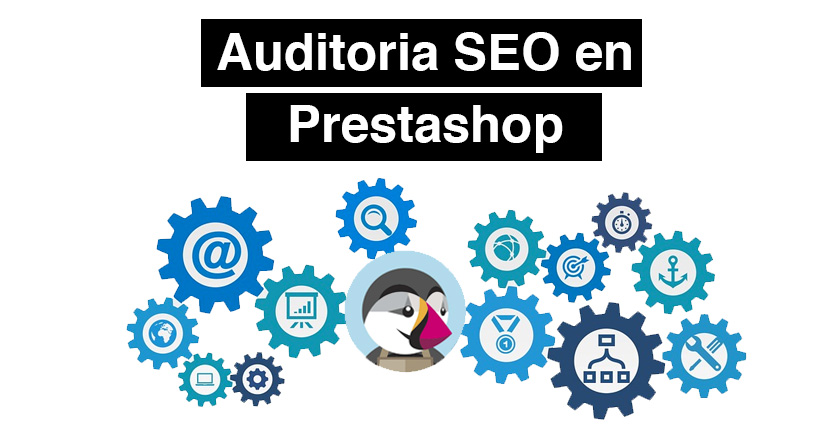 Cómo realizar una auditoría SEO en Prestashop de forma rápida