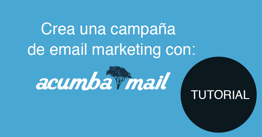 Tutorial: Crea una campaña de email marketing con Acumbamail