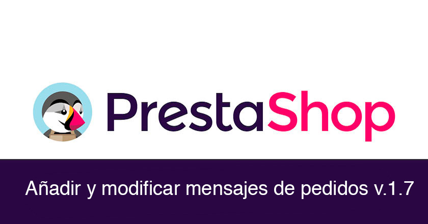 Añadir y modificar mensajes de pedidos predefinidos en Prestashop 1.7