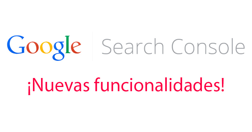 Nuevas funcionalidades de Google Search Console